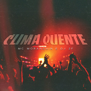 Listen to Clima Quente song with lyrics from MC Moranguin