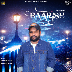 ดาวน์โหลดและฟังเพลง Baarish พร้อมเนื้อเพลงจาก Peter Samuel