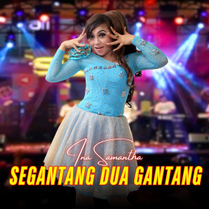 Segantang Dua Gantang dari Ina Samantha