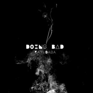 Kay Saba的專輯Doing Bad (feat. Shyboy Ghetto Taikun)