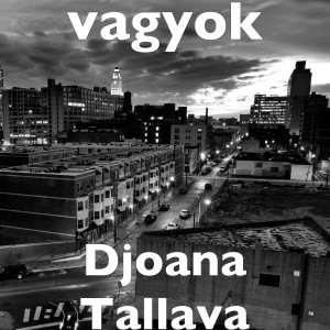 Listen to Djoana Tallava song with lyrics from VAGYOK