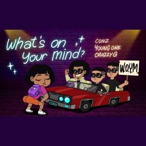 Conz的專輯What's On You Mind (WOYM) (feat. Young One & Crazzy G) [Explicit]