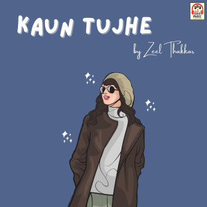 Dengarkan Kaun Tujhe lagu dari Zeel Thakkar dengan lirik