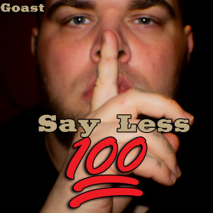 Goast的专辑Say Less 100 (Explicit)