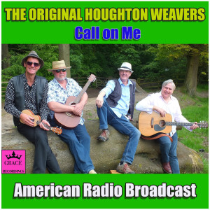 Dengarkan Call on Me (Live) lagu dari Houghton Weavers dengan lirik