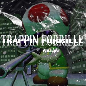 收聽Natan的TRAPPIN FORRILLL (Explicit)歌詞歌曲