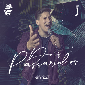Listen to Dois Passarinhos song with lyrics from Jakson Follmann