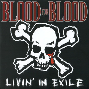 Blood For Blood的專輯Livin' In Exile