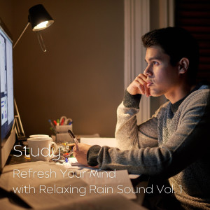 Study: Refresh Your Mind with Relaxing Rain Sound Vol. 1