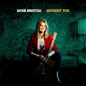 ดาวน์โหลดและฟังเพลง Without You พร้อมเนื้อเพลงจาก Jackie Bristow