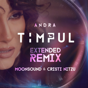 Andra的專輯Timpul (MoonSound & Cristi Nitzu Extended Remix)