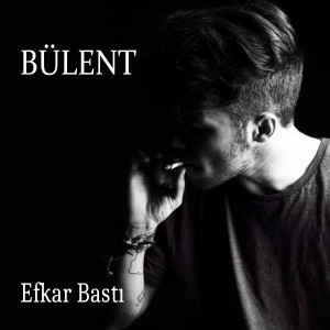 Album Efkar Bastı from Bülent