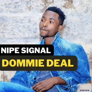 收聽Dommie Deal的Nipe Signal歌詞歌曲