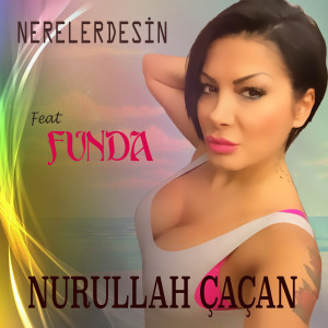 收听Nurullah Çaçan的Nerelerdesin歌词歌曲