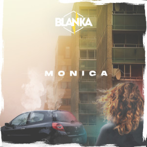 Listen to Monica song with lyrics from Blanka