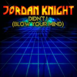 ดาวน์โหลดและฟังเพลง Didn't I (Blow Your Mind) พร้อมเนื้อเพลงจาก Jordan Knight