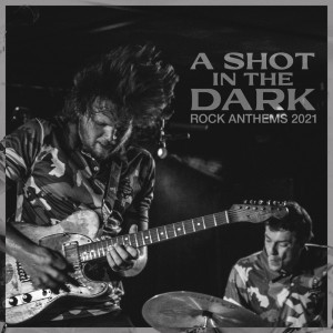Album A Shot In The Dark - Rock Anthems 20 / 21 from Sympton X Collective