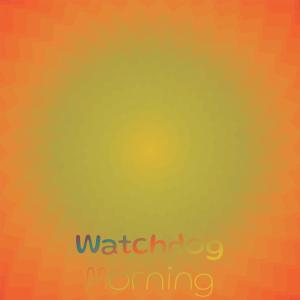 Watchdog Morning dari Various Artists