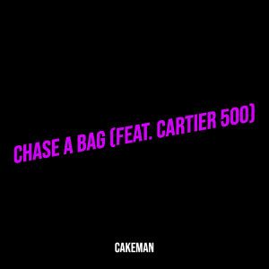 Listen to Chase a Bag (Explicit) song with lyrics from Cakeman