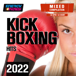 Big Kick Boxing Hits 2022 (15 Tracks Non-Stop Mixed Compilation For Fitness & Workout - 140 Bpm / 32 Count)