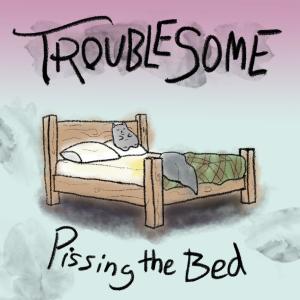 Pissing the Bed (Explicit) dari Troublesome