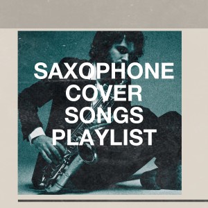 Easy Listening Instrumentals的专辑Saxophone cover songs playlist