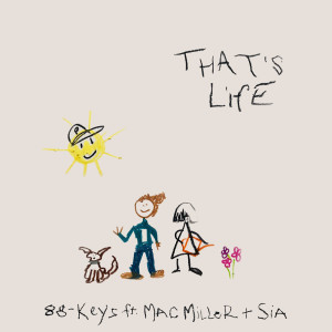 收聽88-Keys的That's Life (feat. Mac Miller & Sia) (Explicit)歌詞歌曲