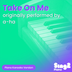 Album Take On Me (Originally Performed by a-ha) (Piano Karaoke Version) from Sing2Piano
