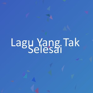 Listen to Lagu Yang Tak Selesai song with lyrics from Mary Dixon