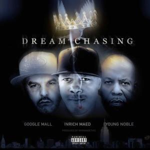 收聽Google Mall的Dream Chasing (feat. Young Noble, InRich Maed & Lamar Trenton)歌詞歌曲