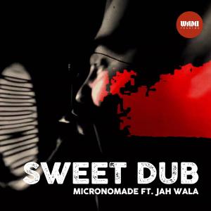 Album Sweet Dub (feat. Jah Wala) (Live Session) from Micronómade