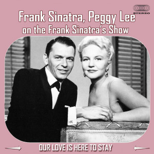 Listen to Our Love Is Here To Stay (On The Frank Sinatra Show) song with lyrics from Frank Sinatra
