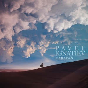 ดาวน์โหลดและฟังเพลง Caravan พร้อมเนื้อเพลงจาก PAVEL IGNATIEV