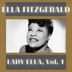 Ella Fitzgerald的專輯Lady Ella, Vol. 1