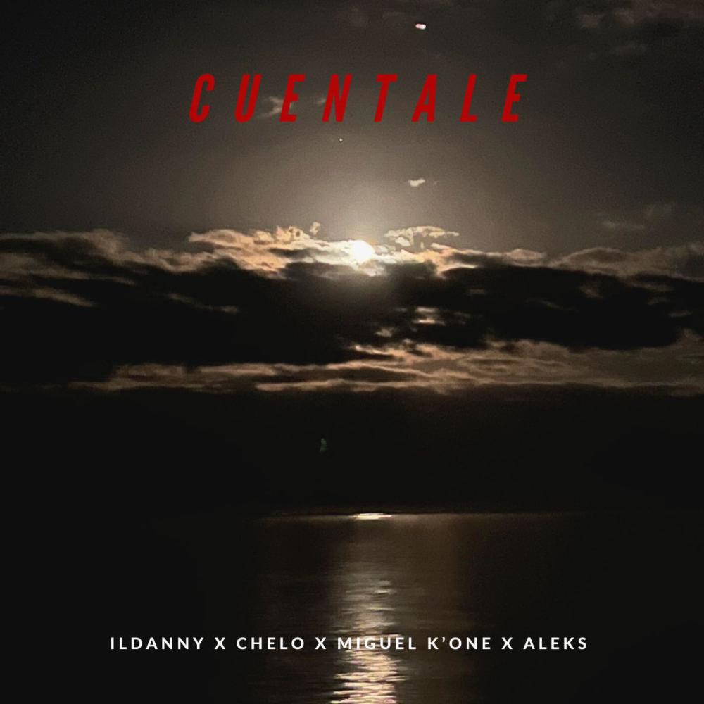 CUENTALE (feat. Miguel K'One, Chelo & Aleks) (Explicit)