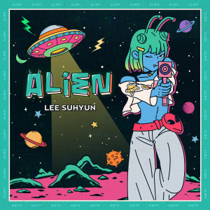 Dengarkan ALIEN lagu dari LEE SUHYUN dengan lirik