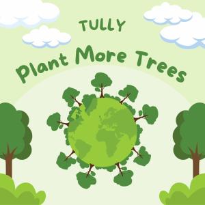 Tully的專輯Plant More Trees