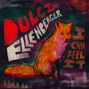 ดาวน์โหลดและฟังเพลง I Can Feel It พร้อมเนื้อเพลงจาก Dulci Ellenberger