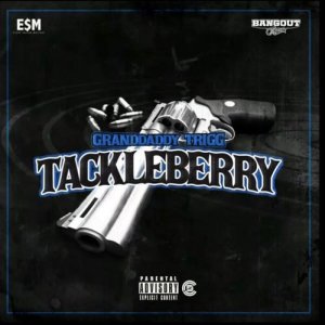 ดาวน์โหลดและฟังเพลง Tackleberry (Explicit) พร้อมเนื้อเพลงจาก Granddaddy Trigg