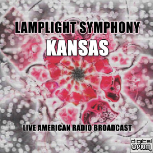 ดาวน์โหลดและฟังเพลง Lamplight Symphony (Live) พร้อมเนื้อเพลงจาก Kansas