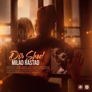 Listen to Dir Shod song with lyrics from Milad Rastad