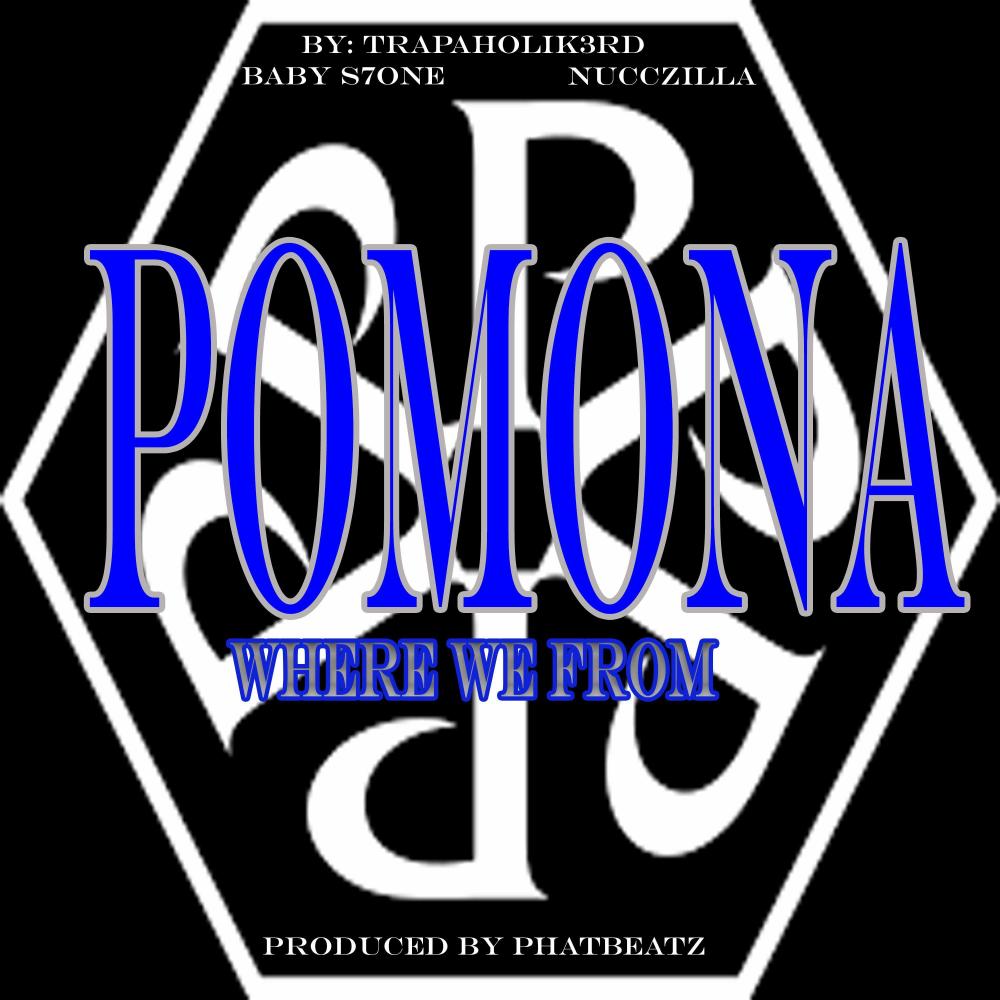 Pomona (feat. Nucczilla & Baby S7one) (Explicit)