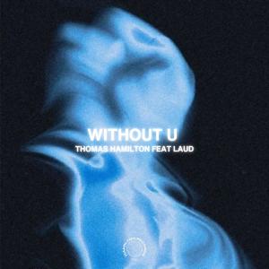 收聽Thomas Hamilton的Without U (feat. LAUD)歌詞歌曲