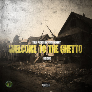 อัลบัม Welcome to the Ghetto (Explicit) ศิลปิน Uzi Dre