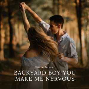 Listen to Backyard Boy You Make Me Nervous song with lyrics from Natalie Summer
