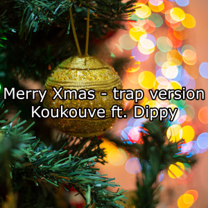 ดาวน์โหลดและฟังเพลง Merry Xmas (Trap Version) พร้อมเนื้อเพลงจาก Ioulia Koukouve