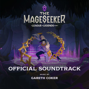 Gareth Coker的专辑The Mageseeker: A League of Legends Story ((Official Soundtrack))