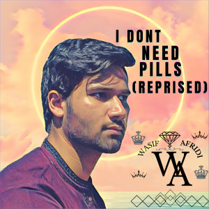 WASIF AFRIDI的專輯I Dont Need Pills (Reprised)