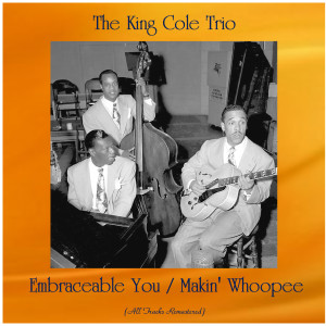 The King Cole Trio的專輯Embraceable You / Makin' Whoopee (All Tracks Remastered)