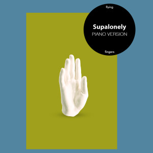 ดาวน์โหลดและฟังเพลง Supalonely (Piano Version) พร้อมเนื้อเพลงจาก Flying Fingers